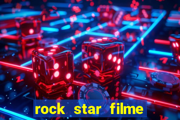 rock star filme completo dublado online